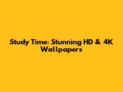 Study Time: Stunning HD & 4K Wallpapers