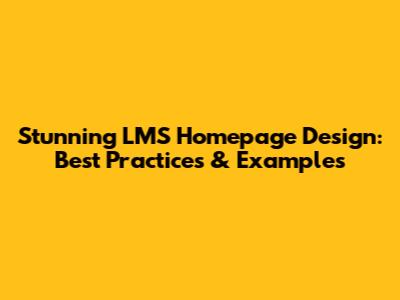 Stunning LMS Homepage Design: Best Practices & Examples