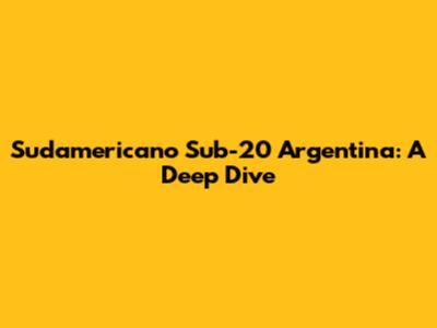 Sudamericano Sub-20 Argentina: A Deep Dive
