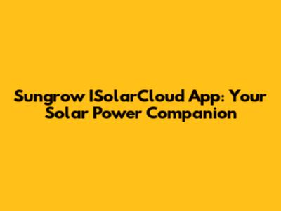Sungrow ISolarCloud App: Your Solar Power Companion