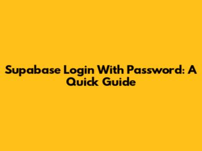Supabase Login With Password: A Quick Guide