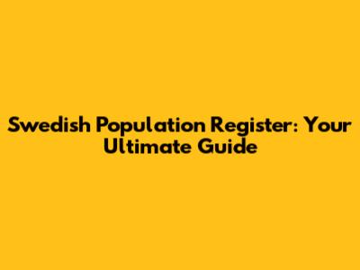 Swedish Population Register: Your Ultimate Guide