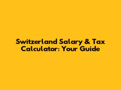 Switzerland Salary & Tax Calculator: Your Guide