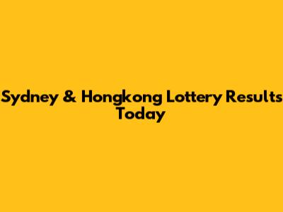 Sydney & Hongkong Lottery Results Today