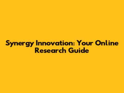 Synergy Innovation: Your Online Research Guide