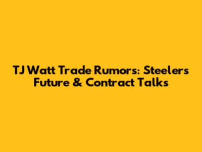 TJ Watt Trade Rumors: Steelers Future & Contract Talks