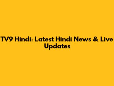 TV9 Hindi: Latest Hindi News & Live Updates