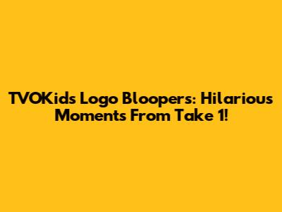 TVOKids Logo Bloopers: Hilarious Moments From Take 1!