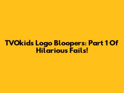 TVOkids Logo Bloopers: Part 1 Of Hilarious Fails!