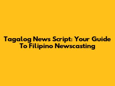 Tagalog News Script: Your Guide To Filipino Newscasting