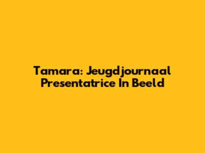 Tamara: Jeugdjournaal Presentatrice In Beeld