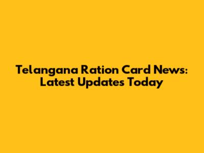 Telangana Ration Card News: Latest Updates Today
