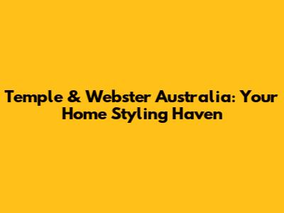 Temple & Webster Australia: Your Home Styling Haven