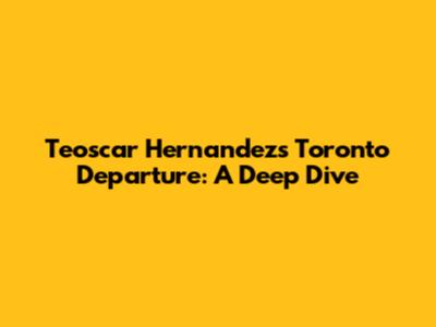 Teoscar Hernandez's Toronto Departure: A Deep Dive