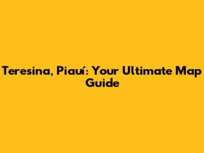Teresina, Piauí: Your Ultimate Map Guide
