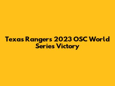 Texas Rangers' 2023 OSC World Series Victory