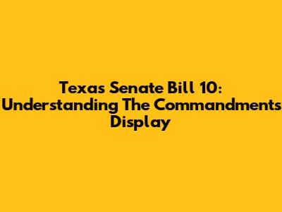 Texas Senate Bill 10: Understanding The Commandments Display