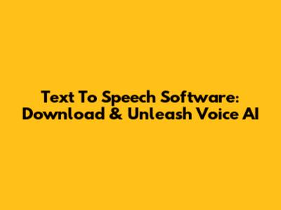 Text To Speech Software: Download & Unleash Voice AI