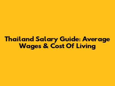 Thailand Salary Guide: Average Wages & Cost Of Living
