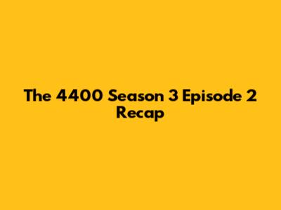The 4400 Season 3 Episode 2 Recap