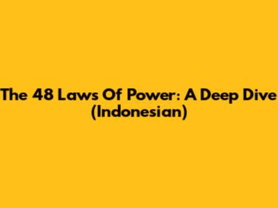 The 48 Laws Of Power: A Deep Dive (Indonesian)