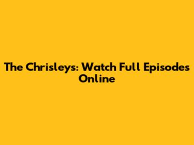 The Chrisleys: Watch Full Episodes Online