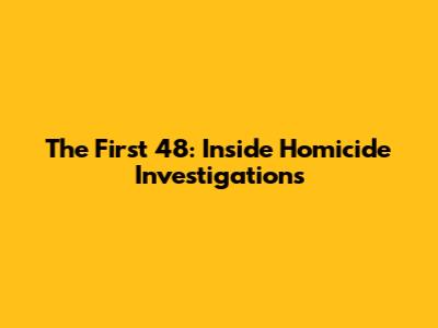 The First 48: Inside Homicide Investigations