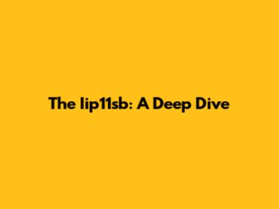The Iip11sb: A Deep Dive