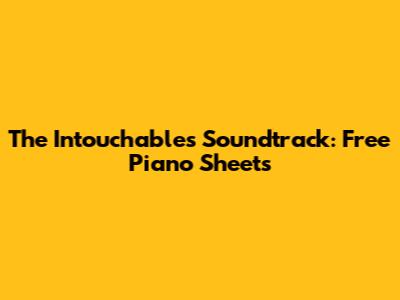 The Intouchables Soundtrack: Free Piano Sheets