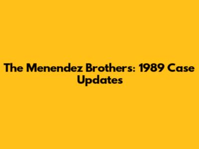 The Menendez Brothers: 1989 Case Updates