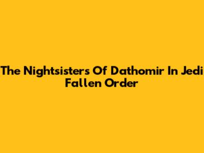 The Nightsisters Of Dathomir In Jedi Fallen Order