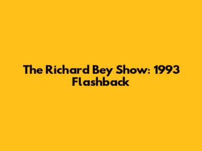 The Richard Bey Show: 1993 Flashback