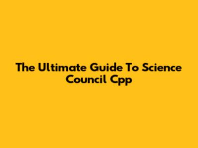 The Ultimate Guide To Science Council Cpp