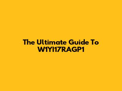 The Ultimate Guide To W1YI17RAGP1