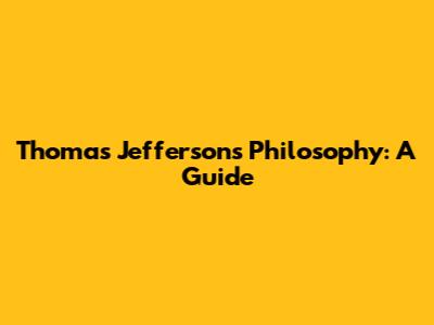Thomas Jefferson's Philosophy: A Guide