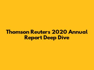 Thomson Reuters 2020 Annual Report Deep Dive