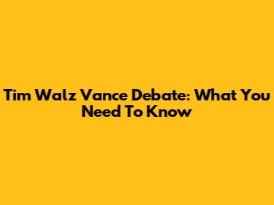 Tim Walz Vance Debate: What You Need To Know