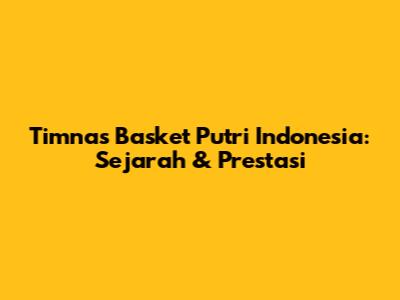 Timnas Basket Putri Indonesia: Sejarah & Prestasi