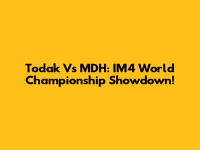 Todak Vs MDH: IM4 World Championship Showdown!