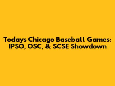 Today's Chicago Baseball Games: IPSO, OSC, & SCSE Showdown