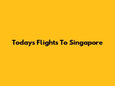 Today's Flights To Singapore