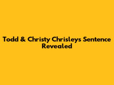 Todd & Christy Chrisley's Sentence Revealed