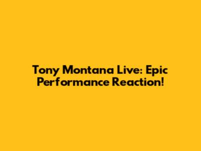 Tony Montana Live: Epic Performance Reaction!