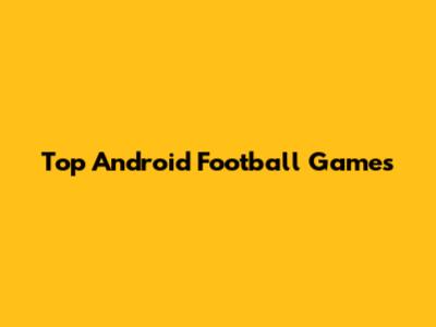 Top Android Football Games