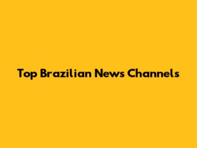 Top Brazilian News Channels