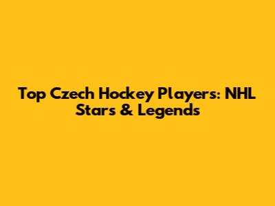 Top Czech Hockey Players: NHL Stars & Legends