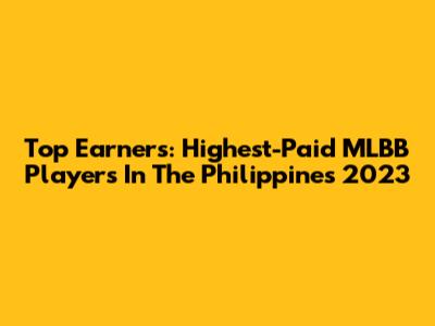 Top Earners: Highest-Paid MLBB Players In The Philippines 2023