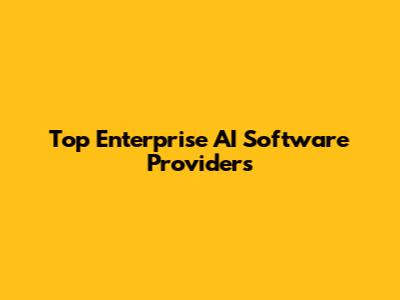 Top Enterprise AI Software Providers