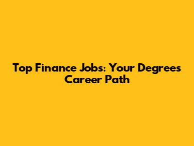 Top Finance Jobs: Your Degree's Career Path