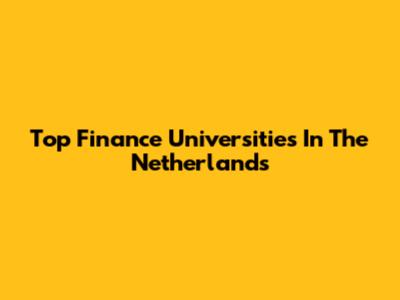 Top Finance Universities In The Netherlands
